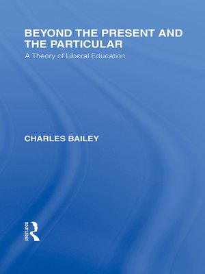 cover image of Beyond the Present and the Particular (International Library of the Philosophy of Education Volume 2)